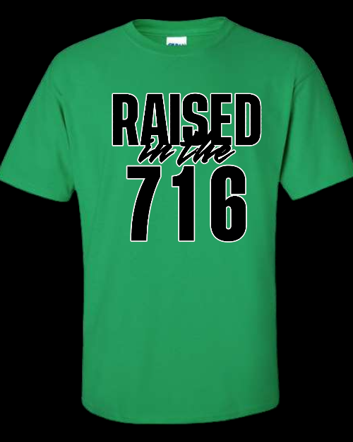 THE RAISED IN THE 716 - FINAL SALES TSHIRTS